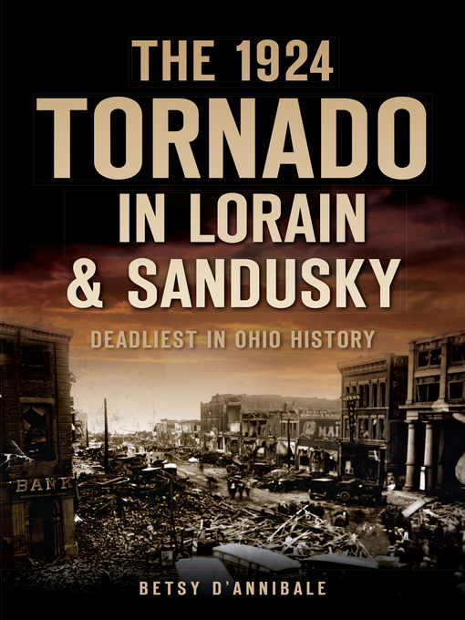 Title details for The 1924 Tornado in Lorain & Sandusky by Betsy D'Annibale - Available